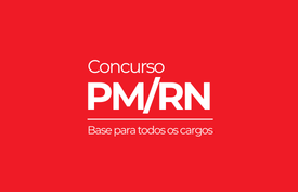 PMRN - Praças - Saúde e Músico - Base para todos os cargos (pós-edital)