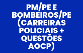 Combo da Aprovação PM/PE e Bombeiros/PE (Carreiras Policiais + questões AOCP)
