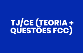Combo da Aprovação TJ/CE (Teoria + Questões FCC)