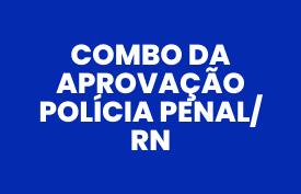 Combo da Aprovação Polícia Penal/RN (Carreiras Policiais + questões instituto Avalia)