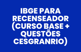 Combo da Aprovação IBGE para Recenseador (Curso base + Questões CESGRANRIO)