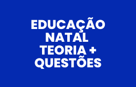 Educação Natal: Teoria + Questões