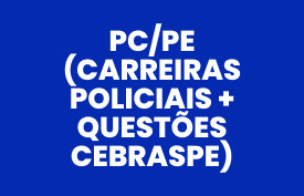 Combo da Aprovação PC/PE (Carreiras Policiais + questões CEBRASPE)