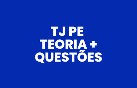 TJ PE: Teoria + Questões