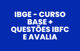 Combo da aprovação IBGE (Curso base + questões IBFC e Avalia)