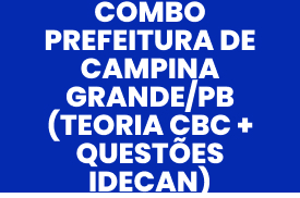 Combo Prefeitura de Campina Grande/PB (teoria CBC + questões IDECAN)
