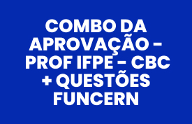 Combo da Aprovação - Prof IFPE - CBC + Questões FUNCERN