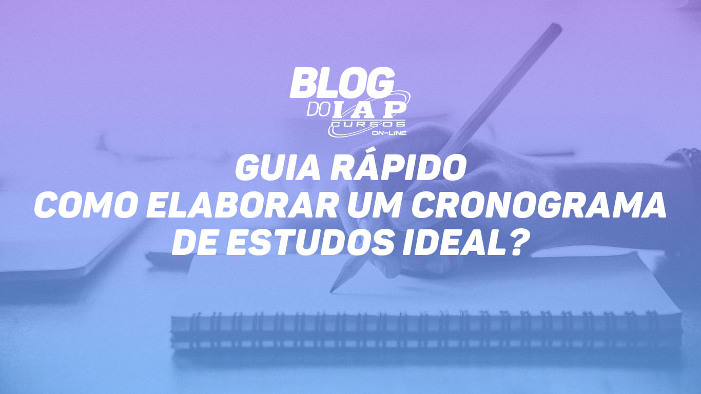 GUIA RÁPIDO - COMO ELABORAR UM CRONOGRAMA DE ESTUDOS IDEAL?