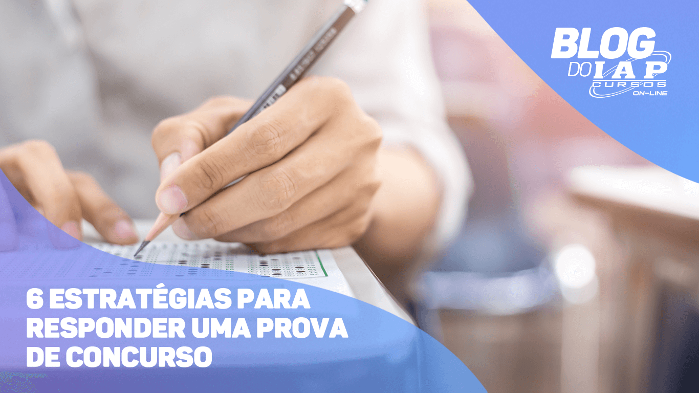 6 ESTRATÉGIAS PARA RESPONDER UMA PROVA DE CONCURSO