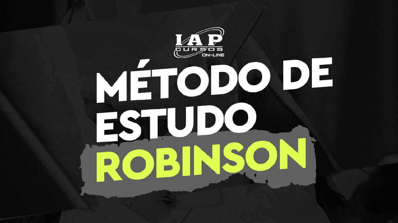 CONHEÇA O MÉTODO DE ESTUDO ROBINSON E COMO ELE PODE TE AJUDAR NA SUA APROVAÇÃO 