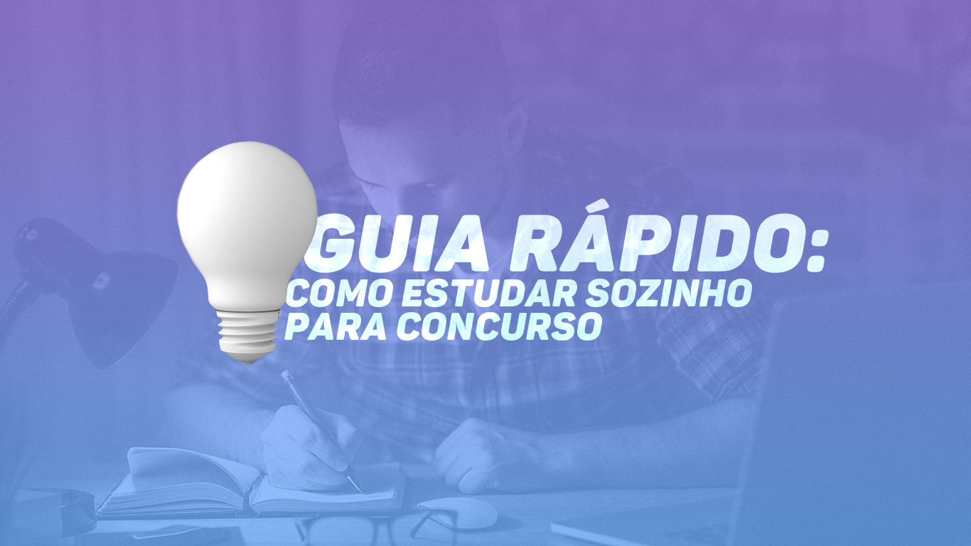 GUIA RÁPIDO: COMO ESTUDAR SOZINHO PARA CONCURSO