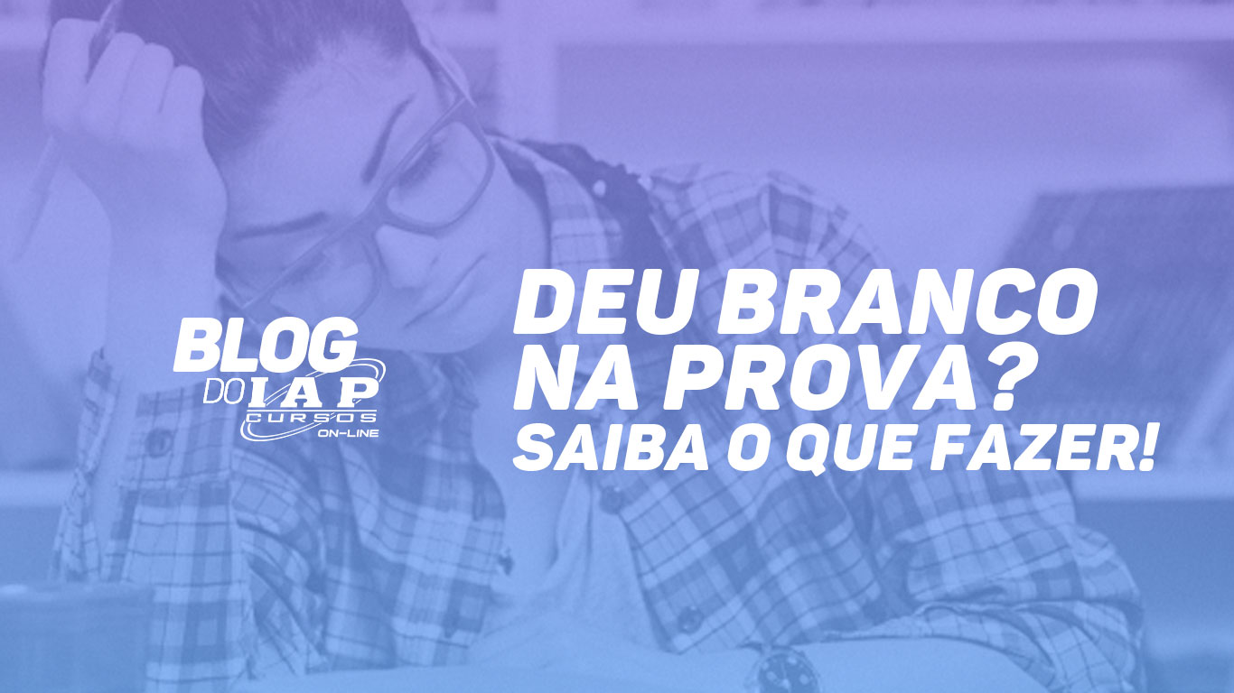 DEU BRANCO NA PROVA? SAIBA O QUE FAZER! 