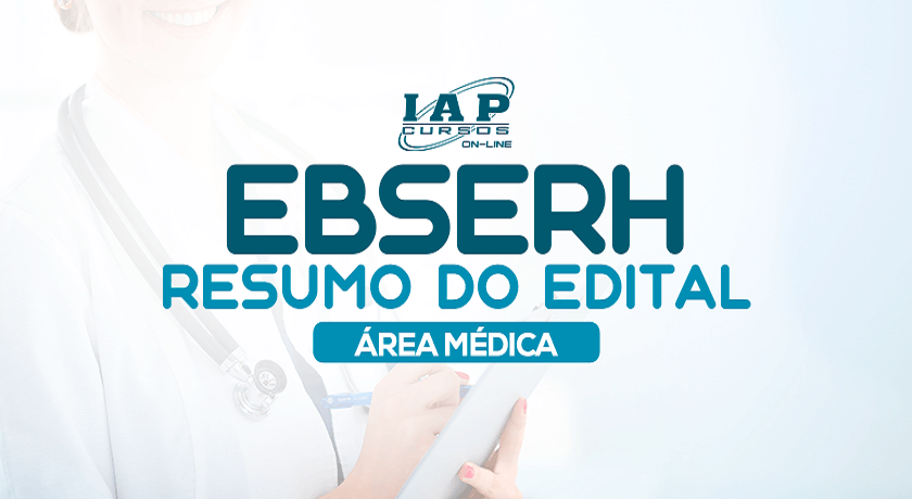 Resumo do Edital EBSERH: Área Médica 