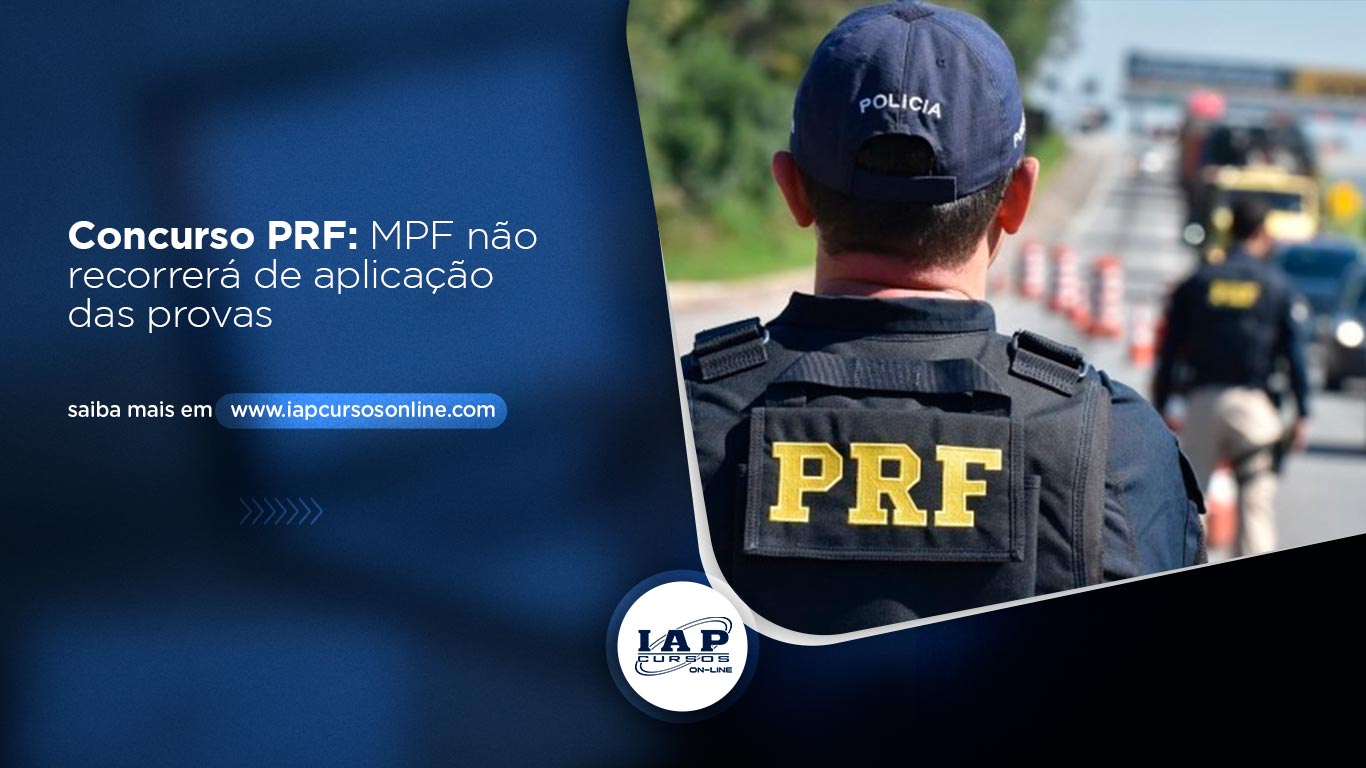 Concurso PRF: MPF não recorrerá de aplicação das provas