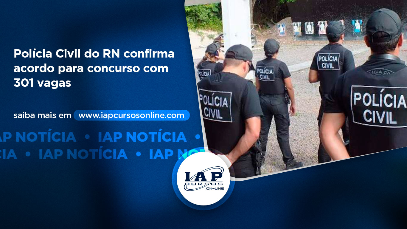 Polícia Civil do RN confirma acordo para concurso com 301 vagas 