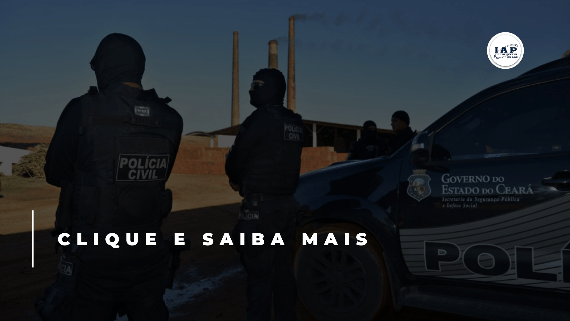 Concurso Polícia Civil CE: governador confirma novo concurso público em 2023.