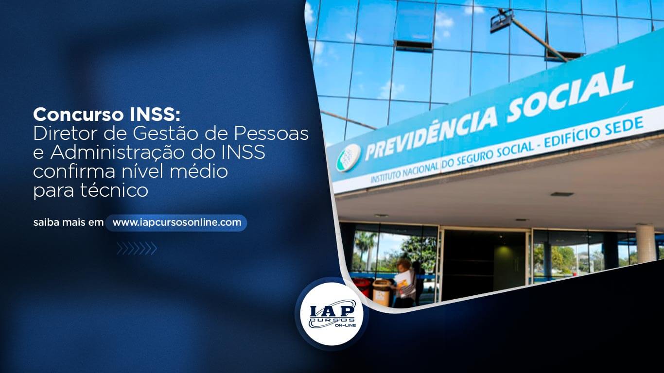 Concurso INSS: diretor confirma nível médio para técnico