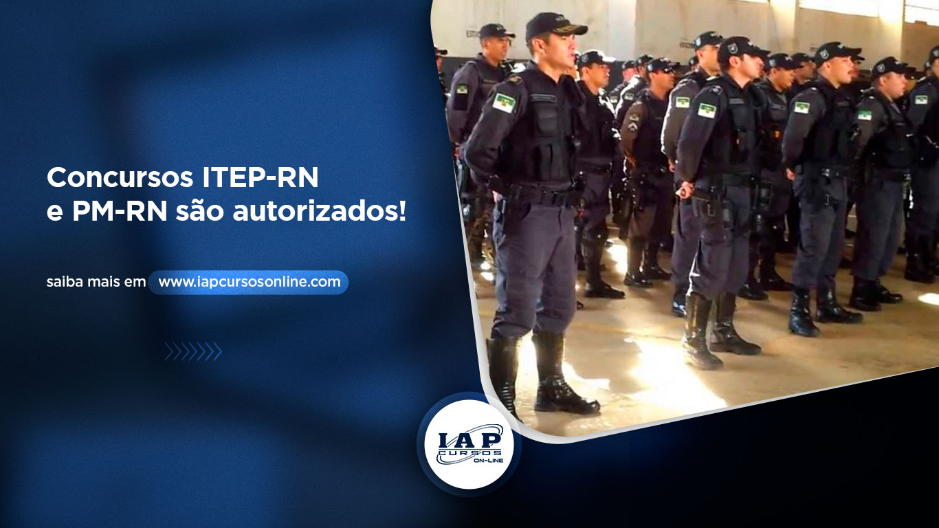 Concursos ITEP-RN e PM-RN são autorizados! 