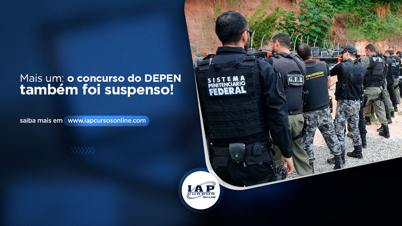 DEPEN também teve concurso suspenso devido à pandemia do Coronavírus