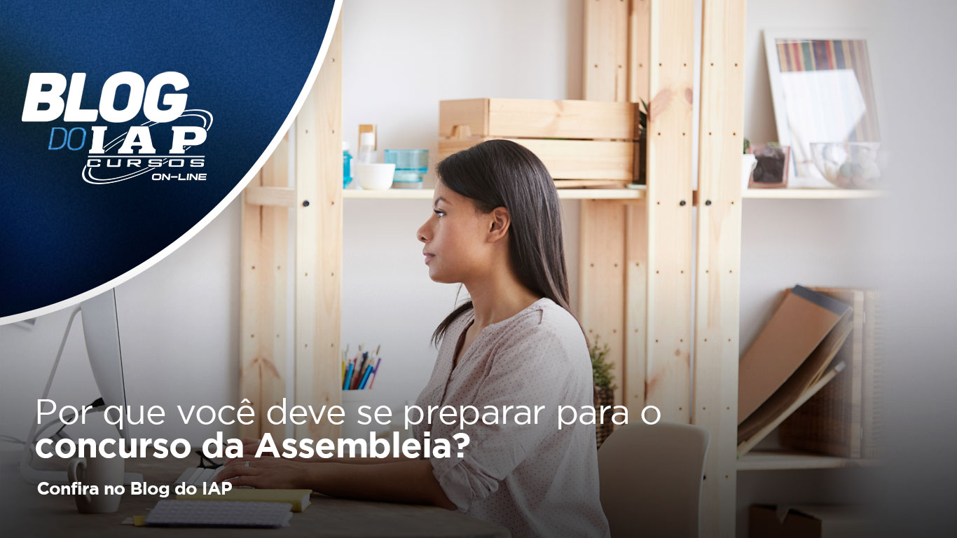 Por que você deve se preparar para o concurso da Assembleia? 