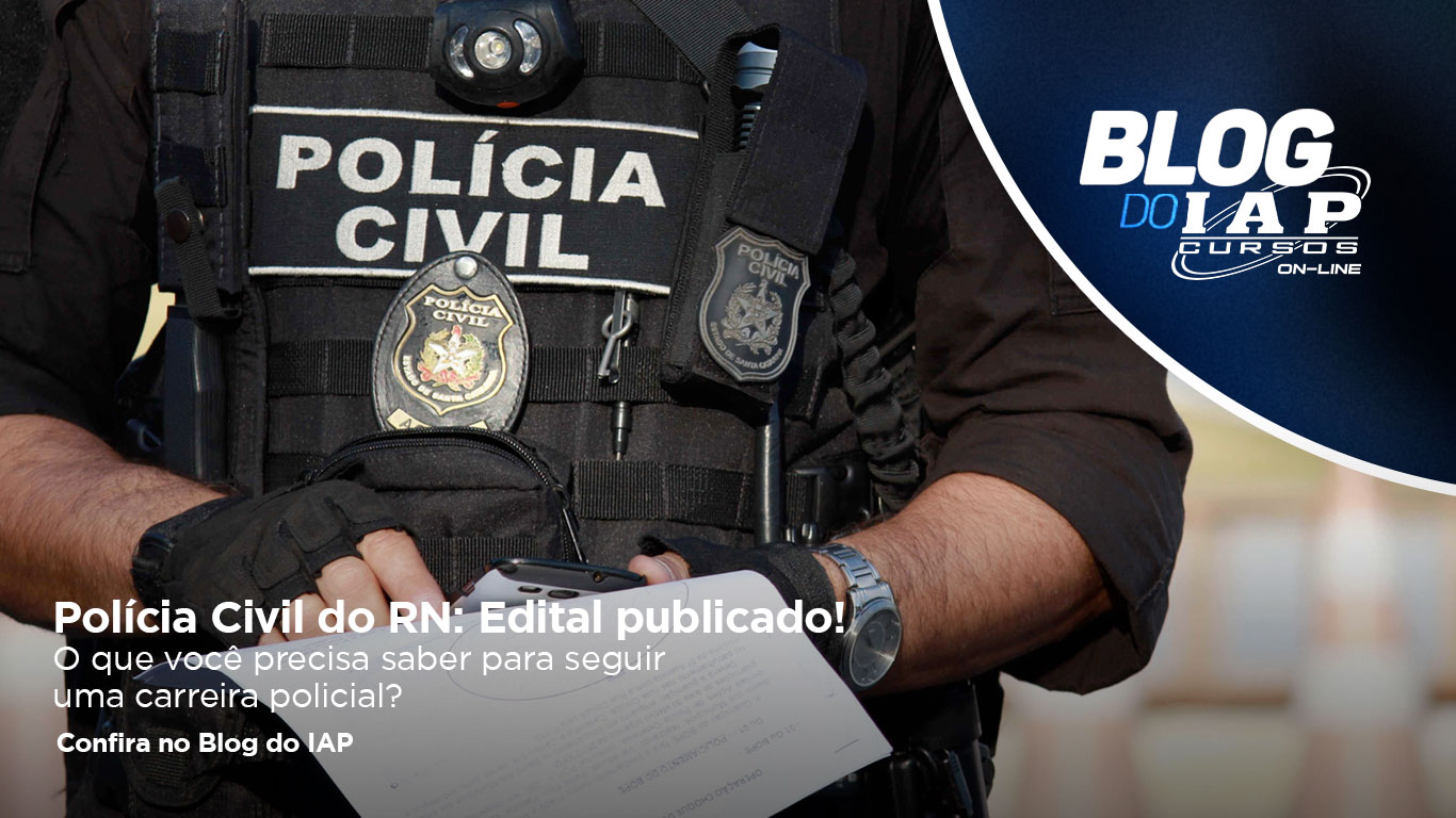 Polícia Civil do RN: Edital publicado! 