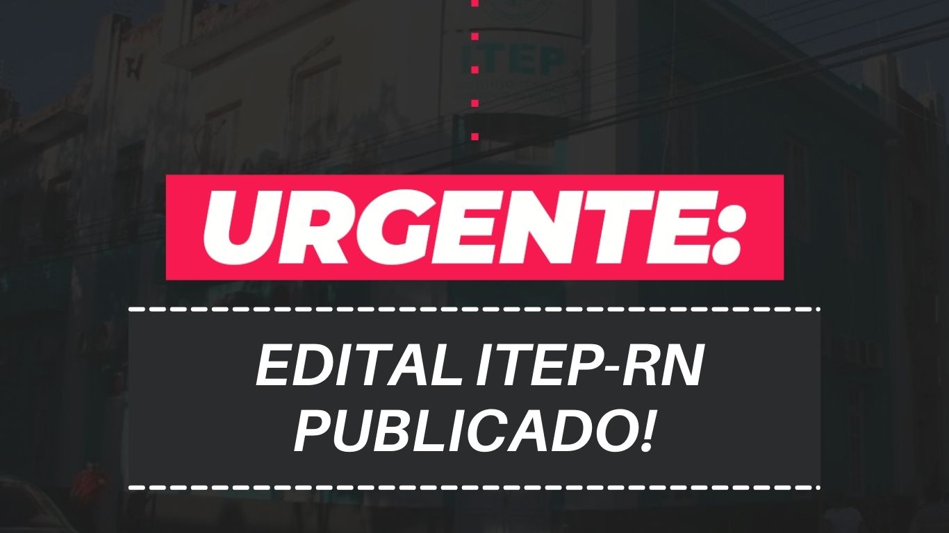 Saiu o edital do concurso ITEP-RN