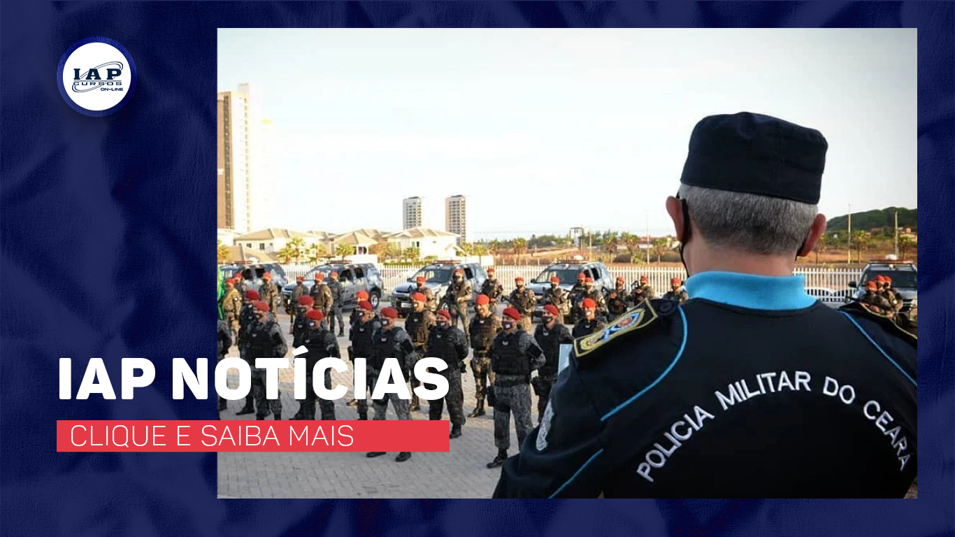 Governo do Ceará amplia para 3 mil o número de vagas em concurso da Polícia Militar. 