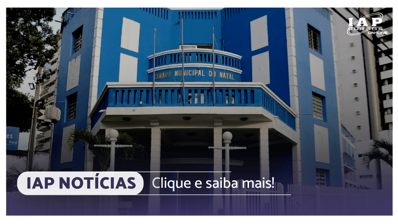 Concurso Câmara de Natal RN: banca organizadora é definida